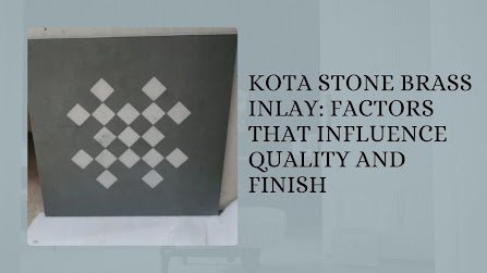 Kota Stone Brass Inlay: Factors That Influence Quality and Finish