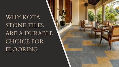 Why Kota Stone Tiles Are a Durable Choice for Flooring